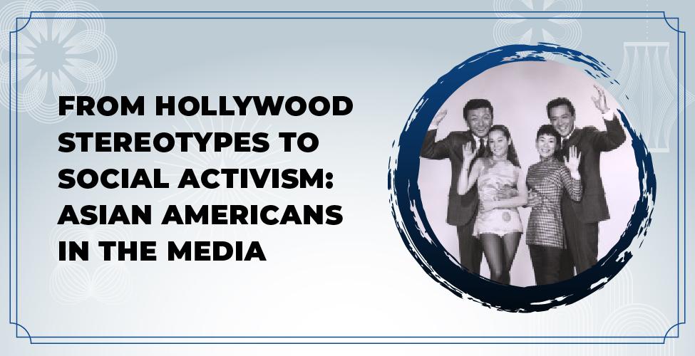 From Hollywood Stereotypes to Social Activism: Asian Americans in the Media