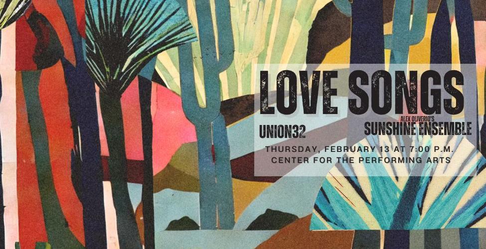 LOVE SONGS: Performed by Union32 and Alex Oliverio's Sunshine Ensemble