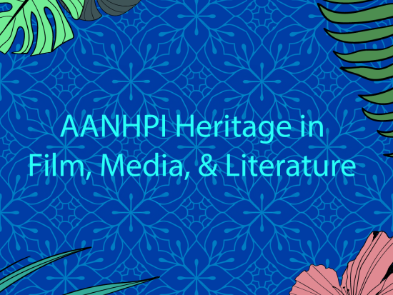 AANHPI Heritage in Film, Media, & Literature