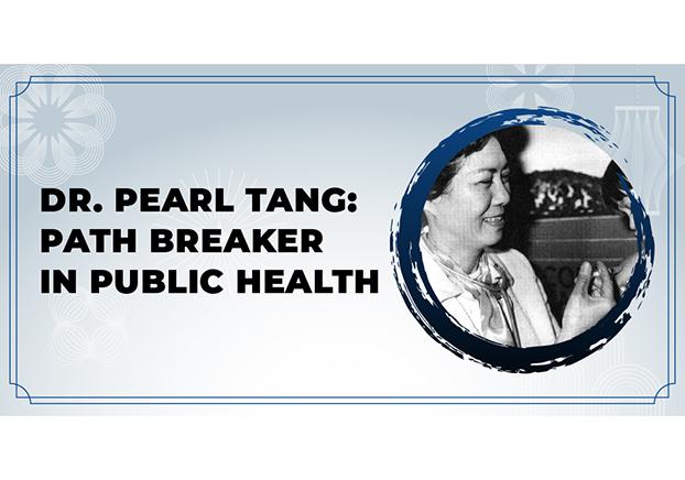 Dr. Pearl Tang: Path Breaker in Public Health